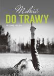 Miłość do trawy. Autor: Krupa Michał. Dadada.pl Okładka książki Miłość do trawy