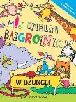 Okładka książki Mój wielki bazgrolnik: W dżungli
