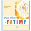 Moja mama z Fatimy. Autor: Buczek Magdalena. Dadada.pl Okładka książki Moja mama z Fatimy