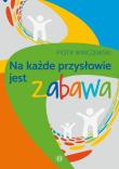 Na każde przysłowie jest zabawa. Autor: Winczewski Piotr. Dadada.pl Okładka książki Na każde przysłowie jest zabawa