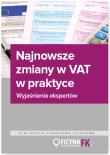 Okładka książki Najnowsze zmiany w VAT w praktyce. Wyjaśnienia ekspertów