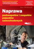 Naprawa podzespołów i zespołów pojazdów samochodowych. Autor: Piotr Wróblewski. Dadada.pl Okładka książki Naprawa podzespołów i zespołów pojazdów samochodowych