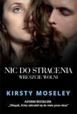 Nic do stracenia. Wreszcie wolni. Autor: Kirsty Moseley. Dadada.pl Okładka książki Nic do stracenia. Wreszcie wolni