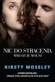Nic do stracenia Wreszcie wolni. Autor: Kirsty Moseley. Dadada.pl Okładka książki Nic do stracenia Wreszcie wolni