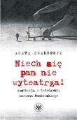 Niech się pan nie wyteatrza! Auschwitz w twórczości Mariana Pankowskiego. Autor: Chałupnik Agata. Dadada.pl Okładka książki Niech się pan nie wyteatrza! Auschwitz w twórczości Mariana Pankowskiego