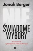 Nieświadome wybory. Autor: Jonah Berger. Dadada.pl Okładka książki Nieświadome wybory