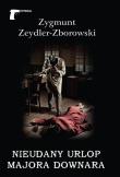 Nieudany urlop majora Downara. Autor: Zeydler-Zborowski Zygmunt. Dadada.pl Okładka książki Nieudany urlop majora Downara