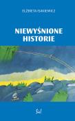 Niewyśnione historie. Autor: Isakiewicz Elżbieta. Dadada.pl Okładka książki Niewyśnione historie
