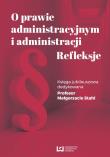 O prawie administracyjnym i administracji Refleksje. Autor: praca zbiorowa. Dadada.pl Okładka książki O prawie administracyjnym i administracji Refleksje
