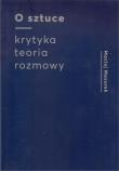 O sztuce Krytyka Teoria Rozmowy. Autor: Maciej Mazurek. Dadada.pl Okładka książki O sztuce Krytyka Teoria Rozmowy