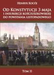 Od Konstytucji 3 maja i insurekcji kościuszkowskiej do powstania listopadowego tom 2. Autor: Kocój Henryk. Dadada.pl Okładka książki Od Konstytucji 3 maja i insurekcji kościuszkowskiej do powstania listopadowego tom 2