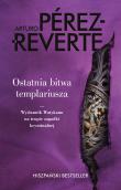 Ostatnia bitwa templariusza. Autor: Perez-Reverte Arturo, Joanna Karasek. Dadada.pl Okładka książki Ostatnia bitwa templariusza