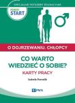 Pewny start O dojrzewaniu Chlopcy Co warto wiedzieć o sobie? Karty pracy. Autor: Izabela Fornalik. Dadada.pl Okładka książki Pewny start O dojrzewaniu Chlopcy Co warto wiedzieć o sobie? Karty pracy
