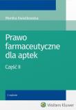 Prawo farmaceutyczne dla aptek Część 2. Autor: Kwiatkowska Monika. Dadada.pl Okładka książki Prawo farmaceutyczne dla aptek Część 2