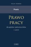 Okładka książki Praxis Prawo pracy dla sędziów i pełnomocników Wzory pism Przykłady i wskazówki praktyczne