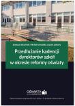 Okładka książki Przedłużanie kadencji dyrektorów szkół w okresie reformy oświaty