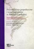 Przeobrażenia geopolityczne i nowe zagrożenia w Ameryce Łacińskiej. Autor: red. Katarzyna Krzywicka, Trefler Paweł. Dadada.pl Okładka książki Przeobrażenia geopolityczne i nowe zagrożenia w Ameryce Łacińskiej