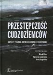 Przestępczość cudzoziemców. Autor: Klaus Witold, Iwona Katarzyna Laskowska, Irena Rzeplińska (red. nauk.). Dadada.pl Okładka książki Przestępczość cudzoziemców