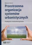 Przestrzenna organizacja systemów urbanistycznych. Autor: Habrel Mykola. Dadada.pl Okładka książki Przestrzenna organizacja systemów urbanistycznych