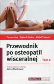 Przewodnik po osteopatii wisceralnej Tom 2. Autor: Liem Torsten, Dobler Tobias K., Puylaert Michel. Dadada.pl Okładka książki Przewodnik po osteopatii wisceralnej Tom 2