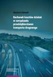 Rachunek kosztów działań w zarządzaniu przedsiębiorstwem transportu drogowego. Autor: Zalewski Wojciech. Dadada.pl Okładka książki Rachunek kosztów działań w zarządzaniu przedsiębiorstwem transportu drogowego