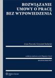 Rozwiązanie umowy o pracę bez wypowiedzenia. Autor: Zbigniew Góralewicz, Anna Piszczek, Stefański Krzysztof. Dadada.pl Okładka książki Rozwiązanie umowy o pracę bez wypowiedzenia