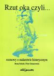 Rzut oka czyli... rozmowy o malarstwie historycznym. Autor: Sekuła Beata, Ostaszewski Piotr. Dadada.pl Okładka książki Rzut oka czyli... rozmowy o malarstwie historycznym