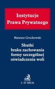 Skutki braku zachowania formy szczególnej oświadczenia woli. Autor: Grochowski Mateusz. Dadada.pl Okładka książki Skutki braku zachowania formy szczególnej oświadczenia woli