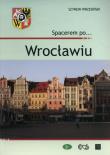 Spacerem po... Wrocławiu. Autor: Wrzesiński Szymon. Dadada.pl Okładka książki Spacerem po... Wrocławiu