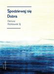 Spodziewaj się dobra. Autor: Dariusz Piórkowski SJ. Dadada.pl Okładka książki Spodziewaj się dobra
