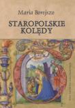 Staropolskie kolędy.. Autor: Borejszo Maria. Dadada.pl Okładka książki Staropolskie kolędy.
