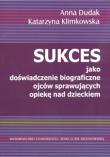 Sukces jako doświadczenie biograficzne ojców.... Autor: Anna Dudak, Klimkowska Katarzyna. Dadada.pl Okładka książki Sukces jako doświadczenie biograficzne ojców...