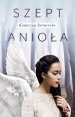 Szept anioła. Autor: Sarnowska Katarzyna. Dadada.pl Okładka książki Szept anioła