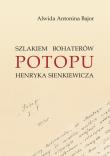 Szlakiem bohaterów POTOPU H. Sienkiewicza. Autor: Alwida Antonina Bajor. Dadada.pl Okładka książki Szlakiem bohaterów POTOPU H. Sienkiewicza