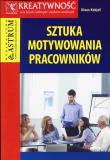 Sztuka motywowania pracowników. Autor: Kobjoll Klaus. Dadada.pl Okładka książki Sztuka motywowania pracowników