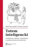 Totem inteligencki. Autor: Smoczyński Rafał, Zarycki Tomasz. Dadada.pl Okładka książki Totem inteligencki