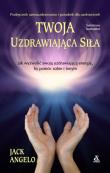Twoja uzdrawiająca siła. Autor: Jack Angelo. Dadada.pl Okładka książki Twoja uzdrawiająca siła