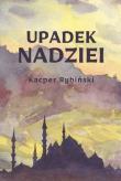 Upadek Nadziei. Autor: Rybiński Kacper. Dadada.pl Okładka książki Upadek Nadziei