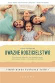 Uważne rodzicielstwo. Wychowaj dziecko na.... Autor: Susan Stiffelman. Dadada.pl Okładka książki Uważne rodzicielstwo. Wychowaj dziecko na...