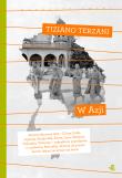 W Azji. Kolekcja poruszyć świat. Autor: Tiziano Terzani. Dadada.pl Okładka książki W Azji. Kolekcja poruszyć świat