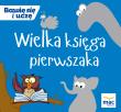 Wielka Księga pierwszaka . Autor: Opracowanie zbiorowe. Dadada.pl Okładka książki Wielka Księga pierwszaka