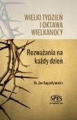 Wielki tydzień i oktawa Wielkanocy. Autor: ks. Jan Augustynowicz. Dadada.pl Okładka książki Wielki tydzień i oktawa Wielkanocy