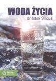 Woda życia. Autor: Dr Mark Sircus. Dadada.pl Okładka książki Woda życia