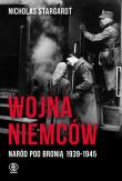 Wojna Niemców. Naród pod bronią 1939-1945. Autor: Nicholas Stargardt. Dadada.pl Okładka książki Wojna Niemców. Naród pod bronią 1939-1945