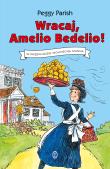 Wracaj, Amelio Bedelio!. Autor: Peggy Parish, Wojciech Mann. Dadada.pl Okładka książki Wracaj, Amelio Bedelio!