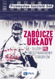 Zabójcze układy. Służby PRL i międzynarodowy terroryzm. Autor: Gasztold-Seń Przemysław. Dadada.pl Okładka książki Zabójcze układy. Służby PRL i międzynarodowy terroryzm