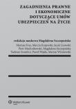 Zagadnienia prawne i ekonomiczne dotyczące umów ubezpieczeń na życie. Autor: Szczepańska Magdalena. Dadada.pl Okładka książki Zagadnienia prawne i ekonomiczne dotyczące umów ubezpieczeń na życie