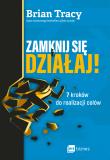 Zamknij się i działaj!. Autor: Brian Tracy. Dadada.pl Okładka książki Zamknij się i działaj!