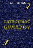 Zatrzymać gwiazdy. Autor: Katie Khan, Katarzyna Karłowska. Dadada.pl Okładka książki Zatrzymać gwiazdy