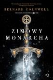 Zimowy monarcha. Autor: Bernard Cornwell. Dadada.pl Okładka książki Zimowy monarcha